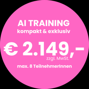 Preisstörer AI Training, kompakt & exklusiv, 2.149 €, max. 8 TeilnehmerInnen