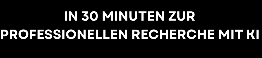 Grafische Headline: In 30 Minuten zur professionellen Recherche mit KI