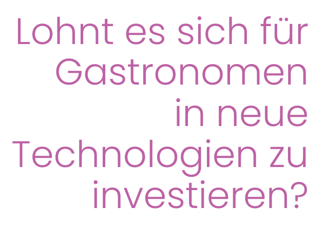 Grafische Headline: Lohnt es sich für Gastronomen in neue Technologien zu, bei investieren? bei Marketing für Gastronomie